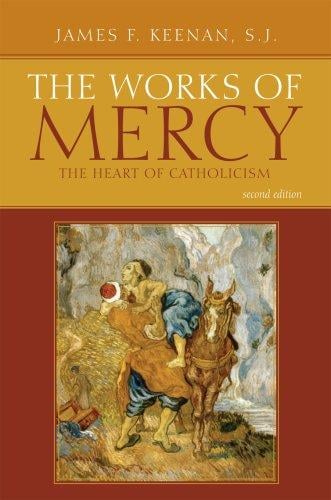 works of mercy: the heart of Catholicism