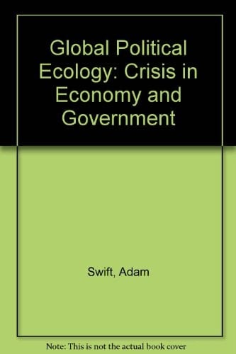 Global Political Ecology: The Crisis in Economy and Government