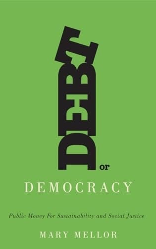 Debt Or Democracy Public Money for Sustainability and Social Justice