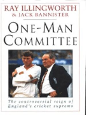 Oneman Committee The Controversial Reign Of The England Cricket Supremo