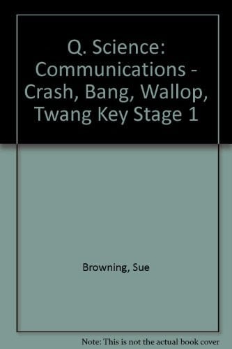 Q. Science Communications : Crash, Bang, Wallop