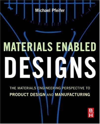 Materials enabled designs: the materials engineering perspective to product design and manufacturing