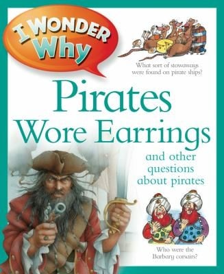I Wonder Why Pirates Wore Earrings And Other Questions About Piracy