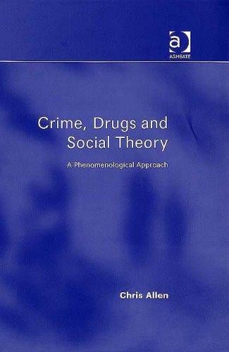 Crime, drugs and social theory: a phenomenological approach