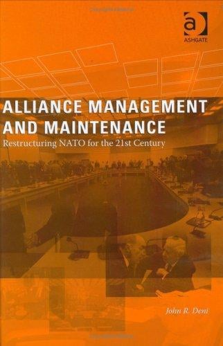 Alliance management and maintenance: restructuring NATO for the 21st century