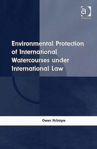 Environmental protection of international watercourses under international law