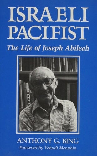 Israeli Pacifist The Life of Joseph Abileah