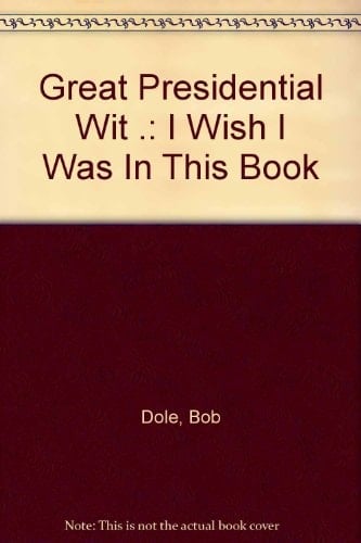 Great Presidential Wit (I Wish I Was in this Book