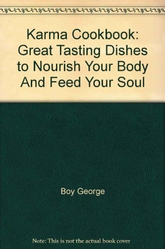 Karma Cookbook Great Tasting Dishes to Nourish Your Body and Feed Your Soul