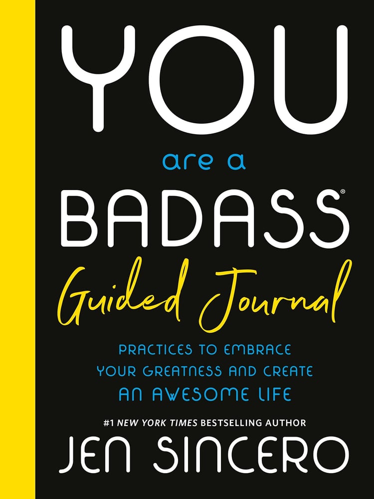You Are a Badass(r) Guided Journal Practices to Embrace Your Greatness and Create an Awesome Life
