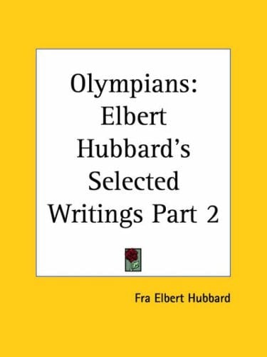 Olympians (Elbert Hubbard's Selected Writings, Part 2)