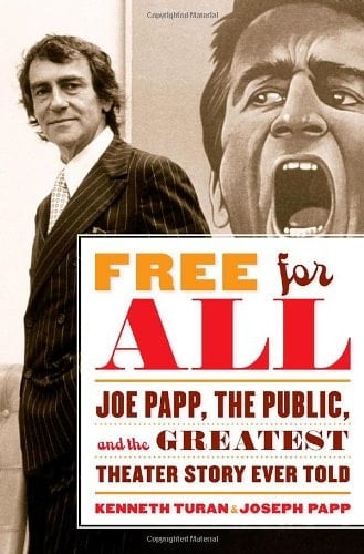 Free for All Joe Papp, the Public, and the Greatest Theater Story Ever Told