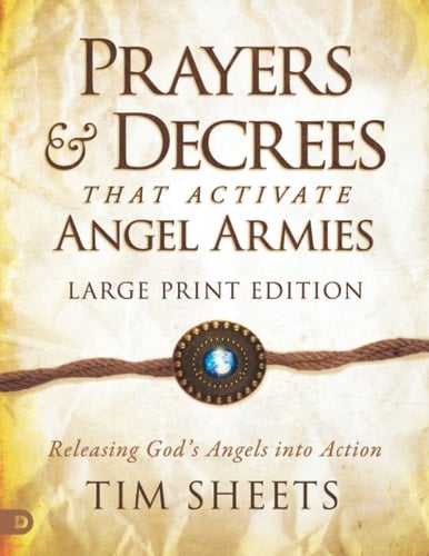 Prayers and Decrees that Activate Angel Armies (Large Print Edition): Releasing God's Angels into Action