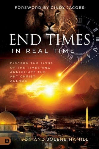 End Times in Real Time Discern the Signs of the Times and Annihilate the Antichrist Agenda