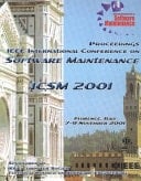 Software Maintenance Proceedings : IEEE International Conference on Software Maintenance : Systems and Software Evolution in the Era of the Internet : Florence, Italy, 7-9 November, 2001