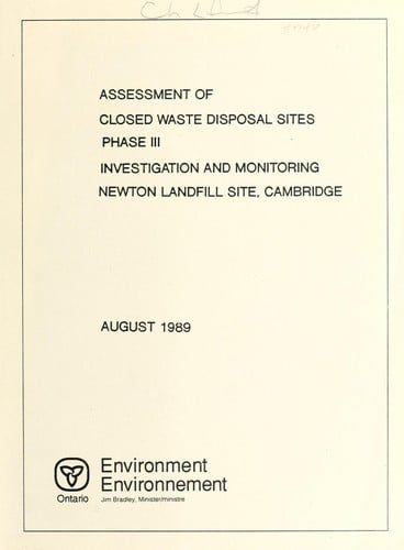 Assessment of Closed Waste Disposal Sites. Phase III, Investigation and Monitoring, Newton Landfill Site, Cambridge : Report