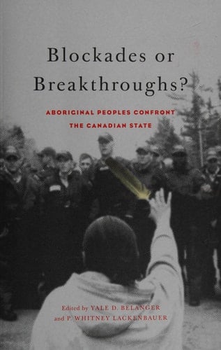 Blockades Or Breakthroughs? Aboriginal Peoples Confront the Canadian State