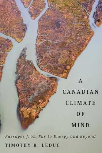 A Canadian Climate of Mind Passages from Fur to Energy and Beyond