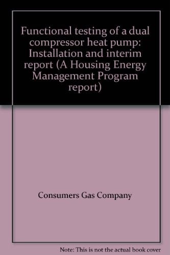 Functional Testing of a Dual Compressor Heat Pump Installation and Interim Report