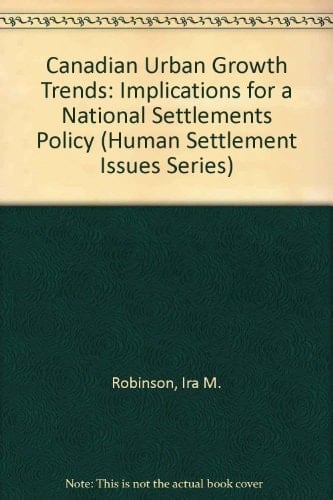 Canadian Urban Growth Trends: Implications for a National Settlement Policy (Human Settlement Issues Series 5)