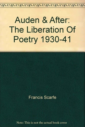 Auden and After The Liberation of Poetry, 1930-41