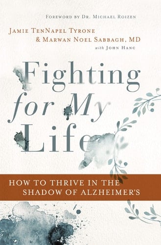 Fighting for My Life How to Thrive in the Shadow of Alzheimer's