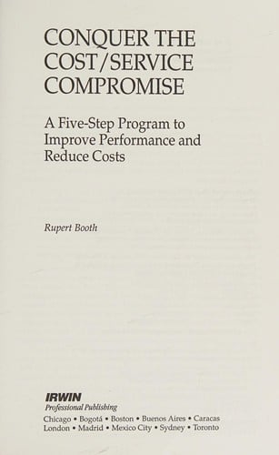 Conquer the Cost Service Compromise: A Five-Step Program to Improve Performance and Reduce Costs