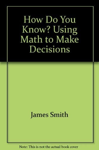 How Do You Know? Using Math to Make Decisions