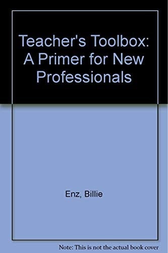 Teacher's Toolbox A Primer for New Professionals