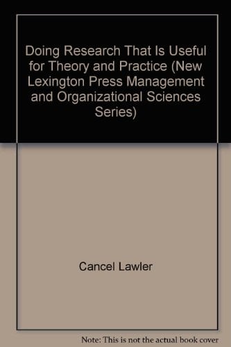 Doing Research That Is Useful for Theory and Practice