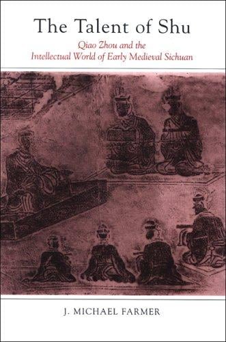 The talent of Shu: Qiao Zhou and the intellectual world of early medieval Sichuan