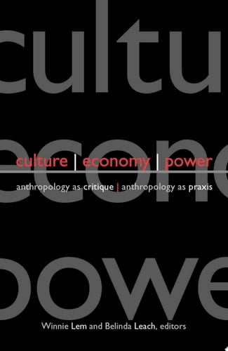 Culture, Economy, Power Anthropology as Critique, Anthropology as Praxis
