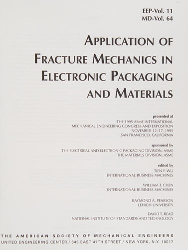 Application of Fracture Mechanics in Electronic Packaging and Materials: Presented at the 1995 Asme International Mechanical Engineering Congress and ... Francisco, California (Eep (Series), V. 11.)