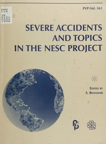 Severe Accidents and Topics in the Nesc Project: Presented at the 1998 Asme/Jsme Joint Pressure Vessels and Piping Conference, San Diego, California, July 26-30, 1998 (P V P)