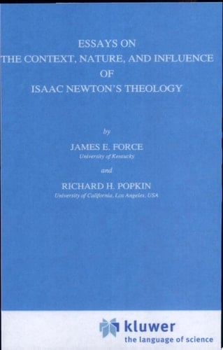 Essays on the Context, Nature, and Influence of Isaac Newton’s Theology