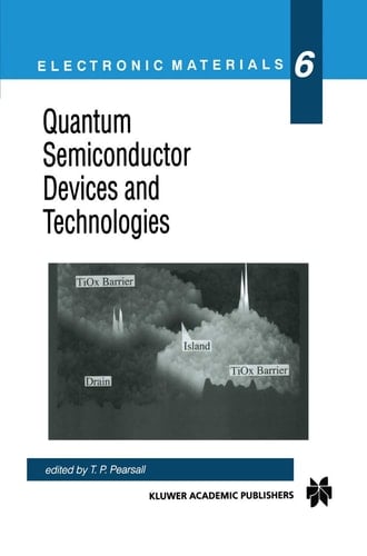 Quantum Semiconductor Devices and Technologies (Electronic Materials Series, 6)