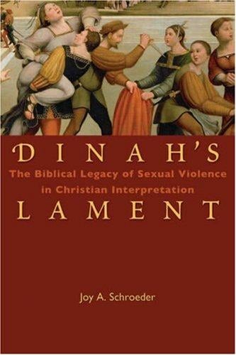 Dinah's lament: the biblical legacy of sexual violence in Christian interpretation