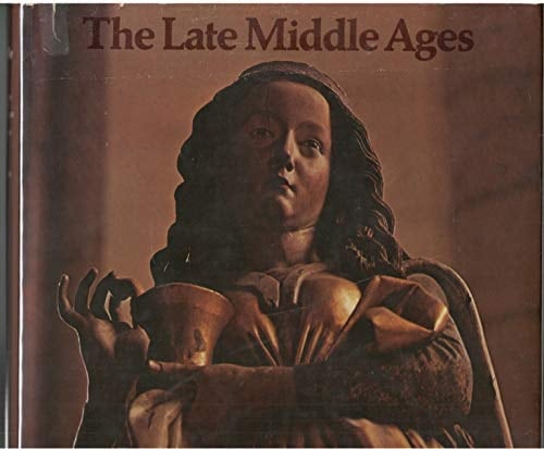 The Late Middle Ages: Art and Architecture from 1350 to the Advent of the Renaissance