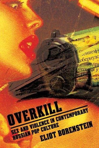 Overkill: sex and violence in contemporary Russian popular culture