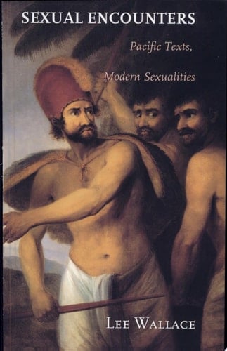 Sexual Encounters Pacific Texts, Modern Sexualities