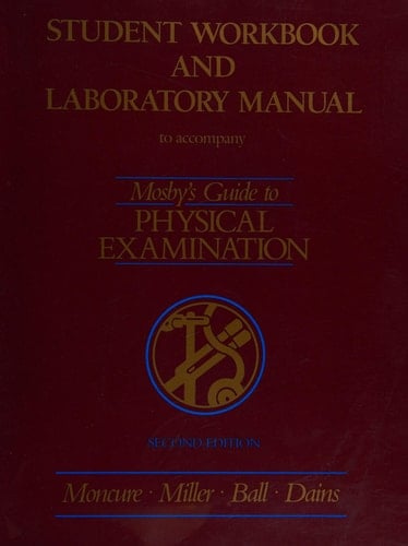 Student Workbook and Laboratory Manual to Accompany Mosby's Guide to Physical Examination