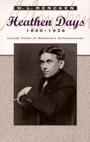 Heathen Days: Mencken's Autobiography: 1890-1936 (Maryland Paperback Bookshelf) (Volume 3)