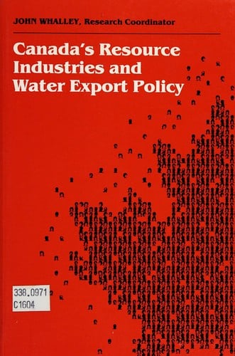 Canada's Resource Industries and Water Export Policy (Collected Research Studies, 14)