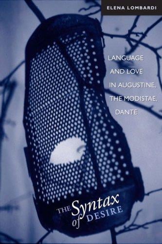 syntax of desire: language and love in Augustine, the Modistae, Dante