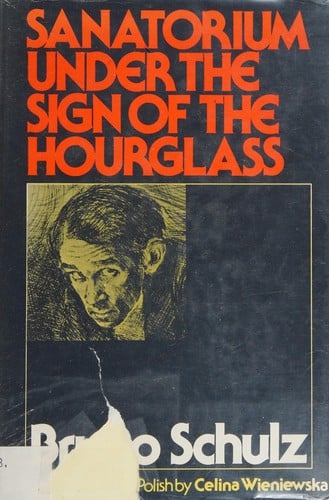 Sanatorium Under the Sign of the Hourglass. Tr from the Polish by Celina Wieniewska. Orig Pub in Poland in 1937 Under Title: Sanatorium Pod Klepsydra