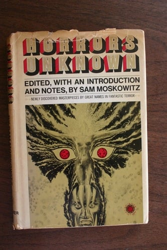 Horrors Unknown Newly Discovered Masterpieces by Great Names in Fantastic Terror