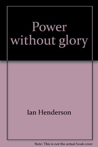 Power Without Glory A Study in Ecumenical Politics