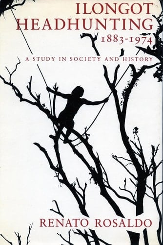 Ilongot Headhunting, 1883-1974 A Study in Society and History