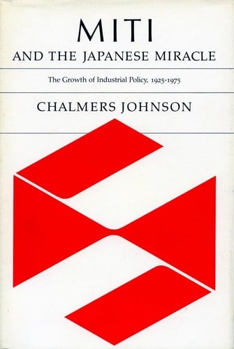 MITI and the Japanese Miracle The Growth of Industrial Policy, 1925-1975