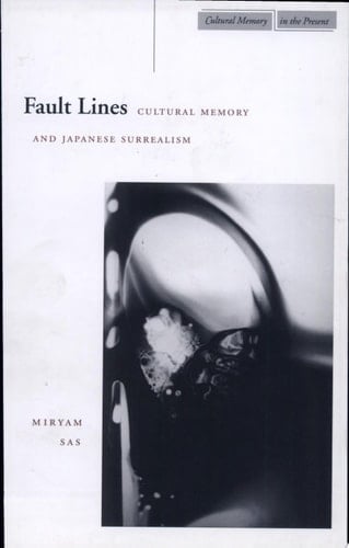 Fault Lines Cultural Memory and Japanese Surrealism